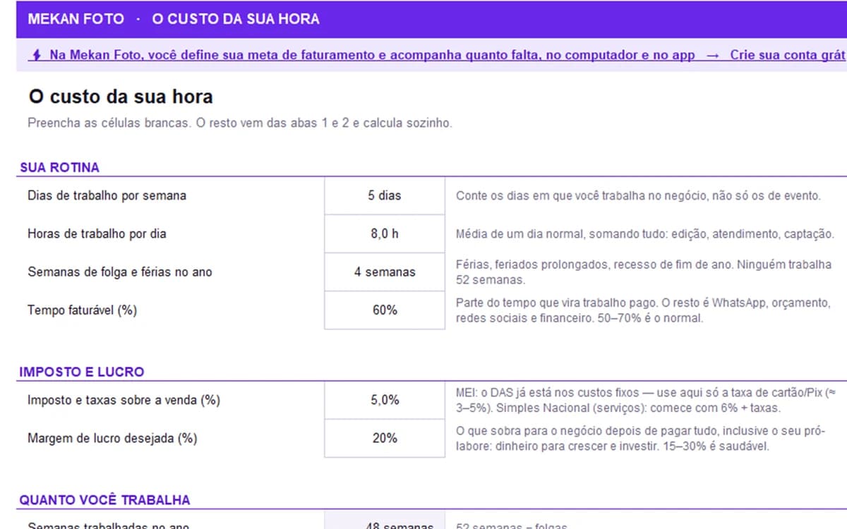 Aba 3. Sua hora: Custos fixos, depreciação, reserva e pró-labore divididos pelas horas que você de fato fatura.